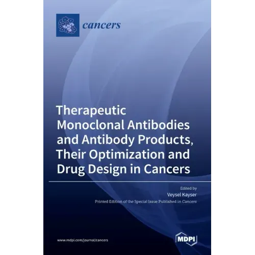 Therapeutic Monoclonal Antibodies and Antibody Products, Their Optimization and Drug Design in Cancers