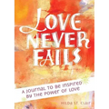 Love Never Fails: A Journal to Be Inspired by the Power of Love