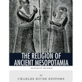 Religions of the World: The Religion of Ancient Mesopotamia
