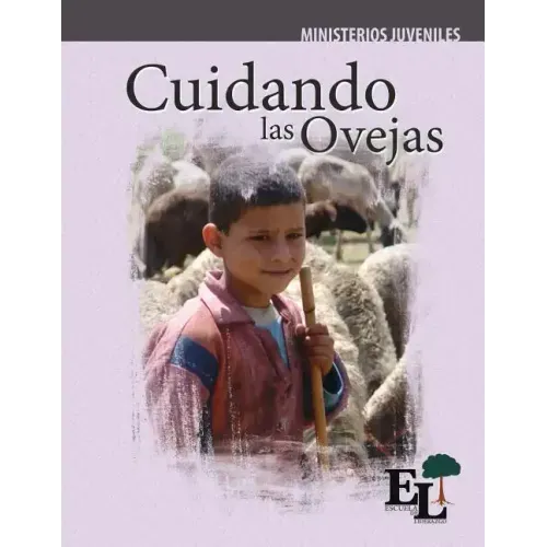 Cuidando las Ovejas: Escuela de Liderazgo: Especialidad Ministerio Juvenil