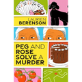 Peg and Rose Solve a Murder: A Charming and Humorous Cozy Mystery