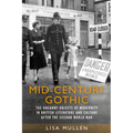 Mid-Century Gothic: The Uncanny Objects of Modernity in British Literature and Culture After the Second World War