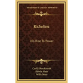 Richelieu: His Rise to Power
