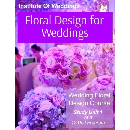 Floral Design for Weddings: Wedding Floral Design Course - Unit 1 of 12