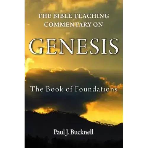 The Bible Teaching Commentary on Genesis: The Book of Foundations
