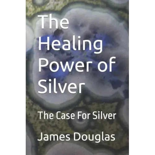 The Healing Power of Silver: The Case For Silver
