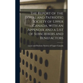 The Report of the Loyal and Patriotic Society of Upper Canada, With an Appendix and a List of Subscribers and Benefactors