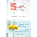 5 Months Apart: Facing Infertility with Faith and Grace