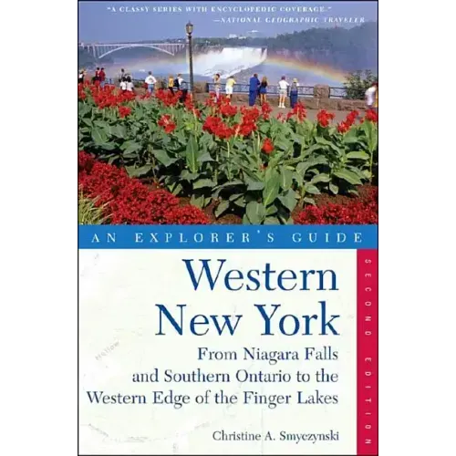Explorer's Guide Western New York: From Niagara Falls and Southern Ontario to the Western Edge of the Finger Lakes