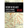 Victory in the West Atlas: The Battle of Normandy & the Defeat of Germany