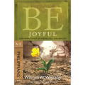 Be Joyful (Philippians): Even When Things Go Wrong, You Can Have Joy