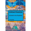 Zoroastrianism: A Guide for the Perplexed