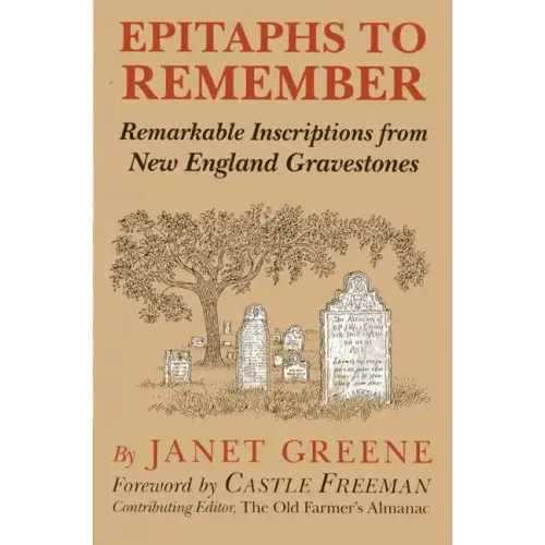 Epitaphs to Remember: Remarkable Inscriptions from New England Gravestones