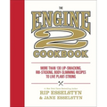 The Engine 2 Cookbook: More Than 130 Lip-Smacking, Rib-Sticking, Body-Slimming Recipes to Live Plant-Strong