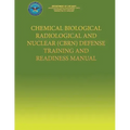 Chemical Biological Radiological and Nuclear (CBRN) Defense Training and Readiness Manual