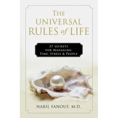 The Universal Rules of Life: 27 Secrets for Managing Time, Stress, and People