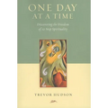 One Day At A TIme: Discovering the Freedom of 12-Step Spirituality