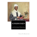 SuperWomen: The Scenes in the Heroic Lives of Harriet Tubman and Sojourner Truth