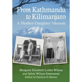 From Kathmandu to Kilimanjaro: A Mother-Daughter Memoir