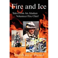 Fire and Ice - Tales from an Alaskan Volunteer Fire Chief