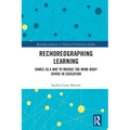 Rechoreographing Learning: Dance As a Way to Bridge the Mind-Body Divide in Education