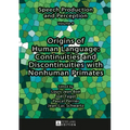 Origins of Human Language: Continuities and Discontinuities with Nonhuman Primates