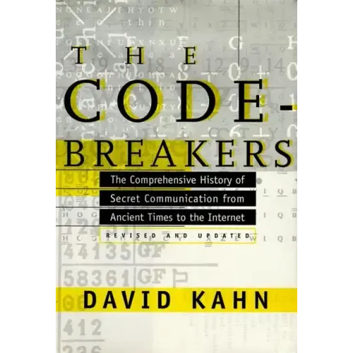 The Codebreakers: The Comprehensive History of Secret Communication from Ancient Times to the Internet