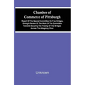 Chamber Of Commerce Of Pittsburgh; Report Of The Special Committee On Free Bridges, Giving A Review Of The Work Of The Committee Towards Securing The
