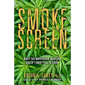 Smokescreen: What the Marijuana Industry Doesn't Want You to Know
