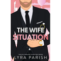 The Wife Situation: A Billionaire Fake Dating Marriage of Convenience Romance