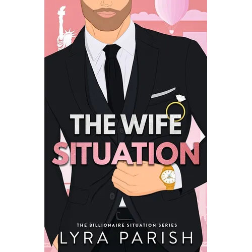 The Wife Situation: A Billionaire Fake Dating Marriage of Convenience Romance