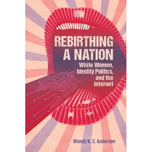 Rebirthing a Nation: White Women, Identity Politics, and the Internet