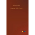 A Layman's Life of Jesus