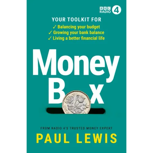 Money Box: Your Toolkit for Balancing Your Budget, Growing Your Bank Balance and Living a Better Financial Life