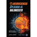 Neurociencia aplicada al baloncesto: Concepto y 70 tareas para su entrenamiento