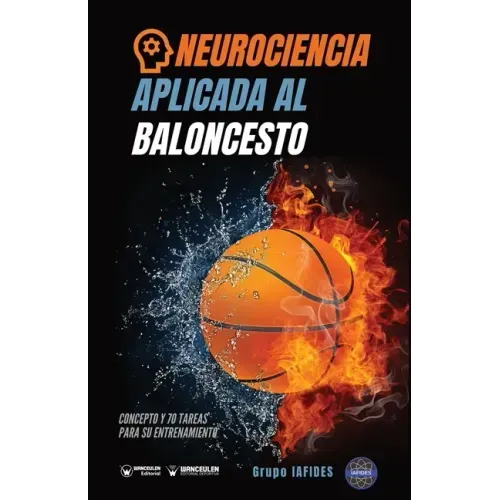 Neurociencia aplicada al baloncesto: Concepto y 70 tareas para su entrenamiento