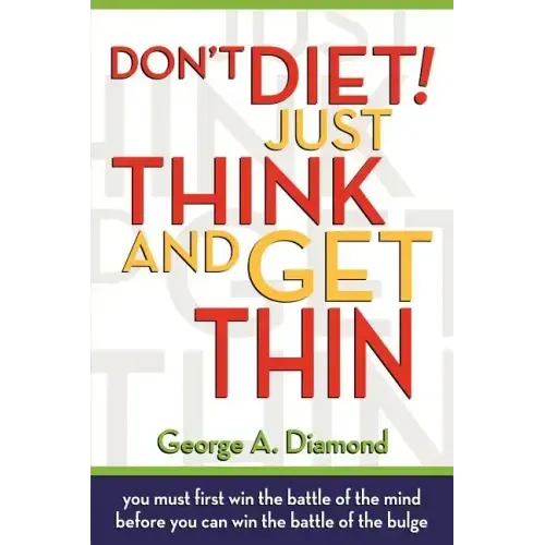 Don't Diet! Just Think And Get Thin