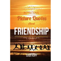 Inspirational Picture Quotes about Friendship: Best Friends Forever: Motivational, Cute, True, Happy and Funny Friendship Quotations