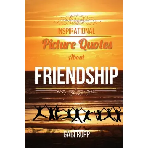 Inspirational Picture Quotes about Friendship: Best Friends Forever: Motivational, Cute, True, Happy and Funny Friendship Quotations