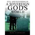 Evil and Suffering in a Sovereign God's World
