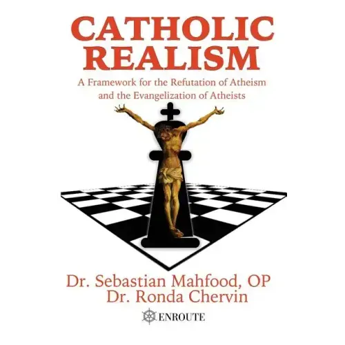 Catholic Realism: A Framework for the Refutation of Atheism and the Evangelization of Atheists
