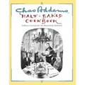 Chas Addams Half-Baked Cookbook: Culinary Cartoons for the Humorously Famished