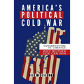 America's Political Cold War: Why Neither Side Can Win