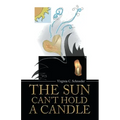 The Sun Can't Hold a Candle