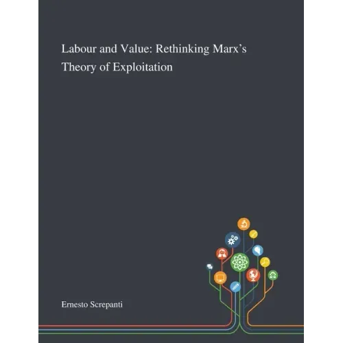 Labour and Value: Rethinking Marx's Theory of Exploitation