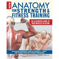 New Anatomy for Strength & Fitness Training: An Illustrated Guide to Your Muscles in Action Including Exercises Used in Crossfit(r), P90x(r), and Othe