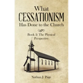 What Cessationism Has Done to the Church: Book 2: the Physical Perspective