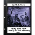 Fairy and Folk Tales of the Irish Peasantry.(1888) by: W. B. Yeats
