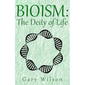 Bioism: The Deity of Life