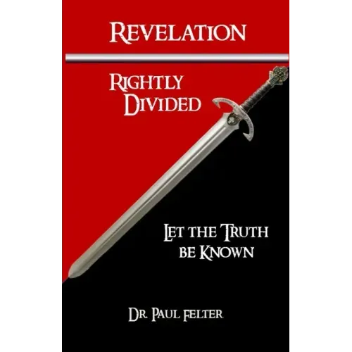Revelation Rightly Divided: Let the Truth be Known